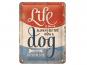 Variante: Life is better with a dog 20x15